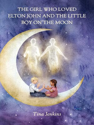cover image of The Girl Who Loved Elton John and the Little Boy on the Moon